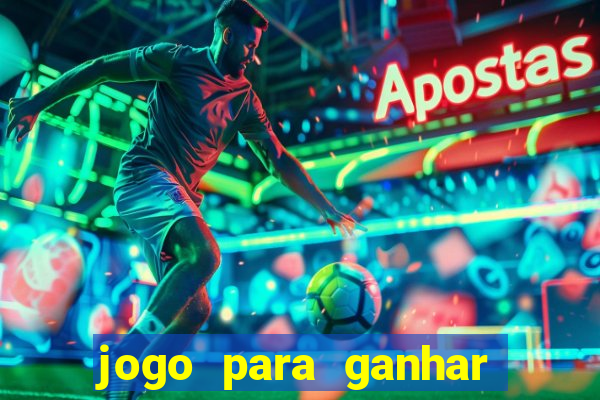 jogo para ganhar dinheiro de verdade no pix na hora